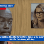 'I Had No Idea' Man Who Married Three Women at the Same Time Did It for Their Money, Wife Says