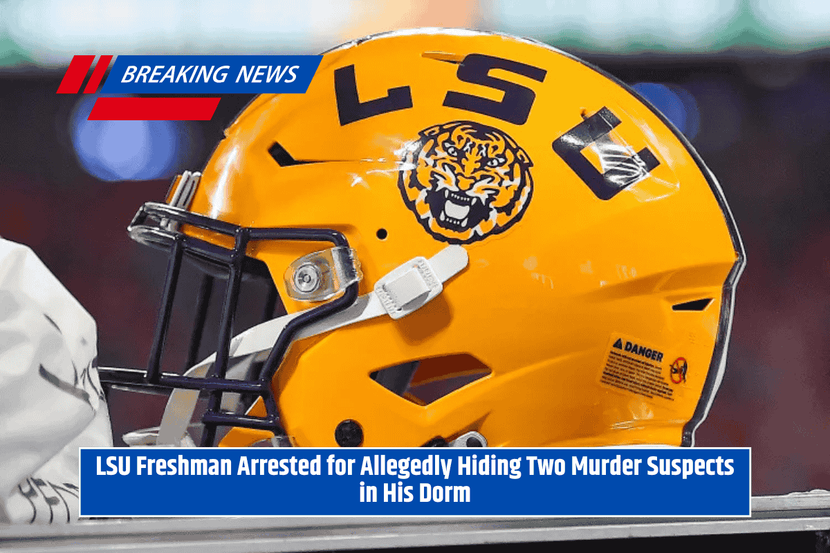 LSU Freshman Arrested for Allegedly Hiding Two Murder Suspects in His Dorm