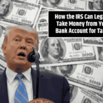 How the IRS Can Legally Take Money from Your Bank Account for Taxes