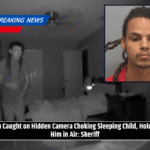 Man Caught on Hidden Camera Choking Sleeping Child, Holding Him in Air: Sheriff
