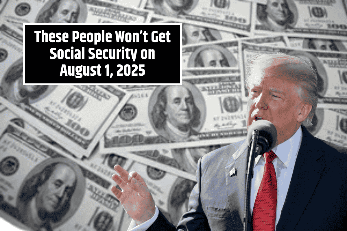 These People Won’t Get Social Security on August 1, 2025 – Are You One of Them?