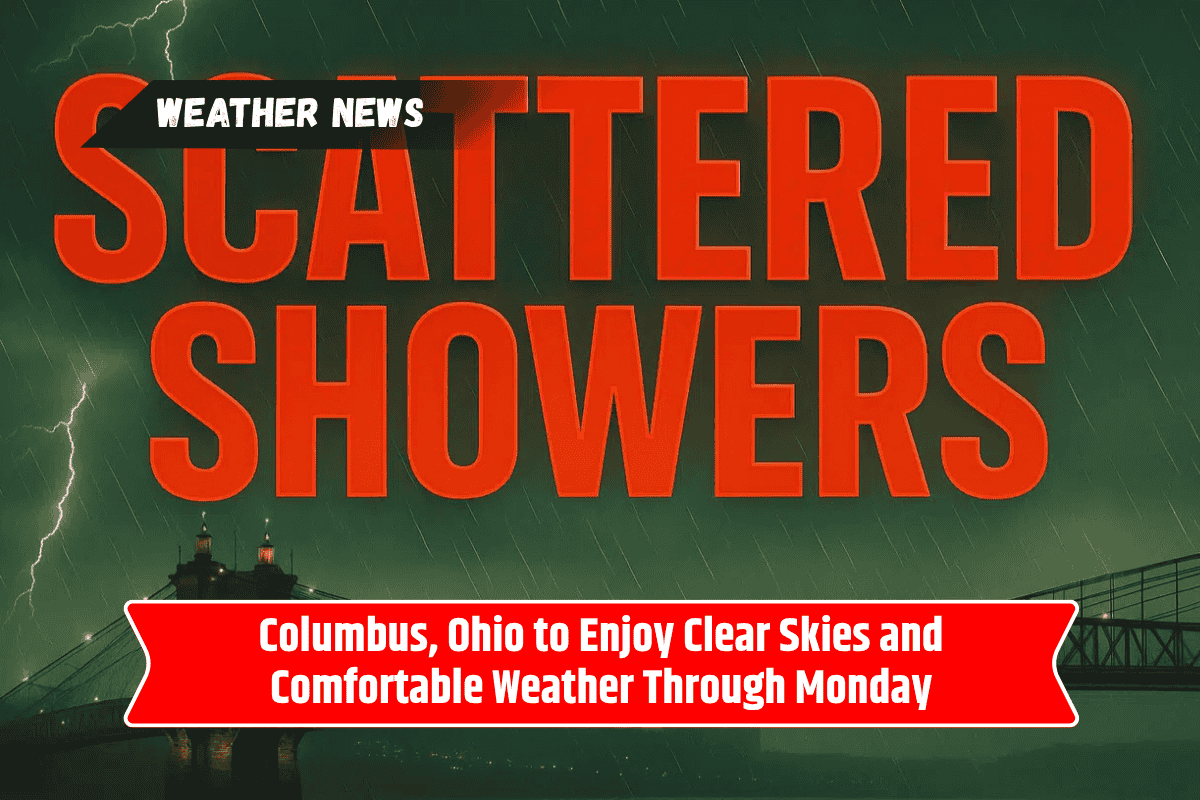 Columbus, Ohio to Enjoy Clear Skies and Comfortable Weather Through Monday