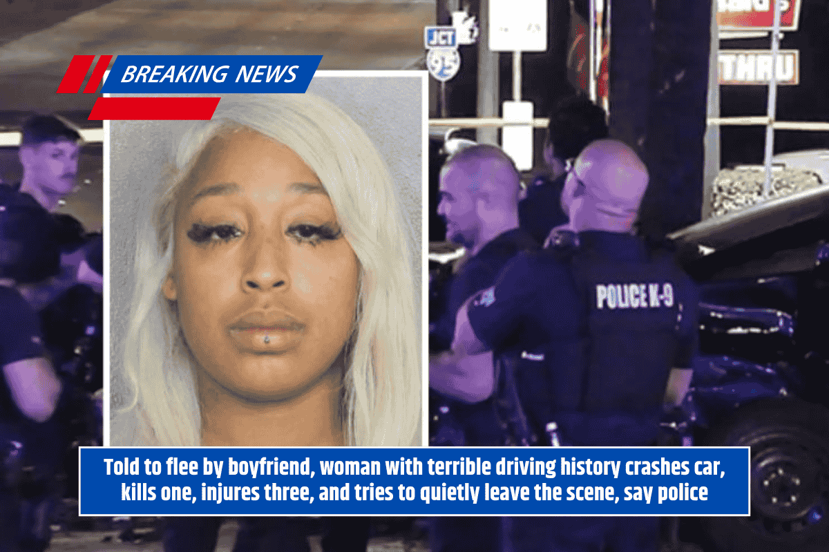 Told to flee by boyfriend, woman with terrible driving history crashes car, kills one, injures three, and tries to quietly leave the scene, say police