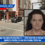 ‘Hope You Enjoy the Reaction, B—’: Mom Used Kids in Allergy Trap Against Ex-Mother-in-Law Over Grudge, Police Say