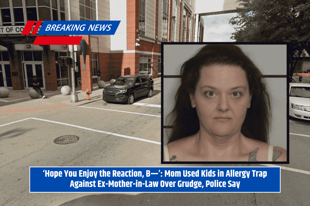 ‘Hope You Enjoy the Reaction, B—’: Mom Used Kids in Allergy Trap Against Ex-Mother-in-Law Over Grudge, Police Say
