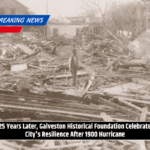 125 Years Later, Galveston Historical Foundation Celebrates City's Resilience After 1900 Hurricane