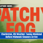 Charleston, WV Weather: Sunny Weekend Before Midweek Showers Arrive