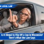 Is It Illegal to Flip Off a Cop in Wisconsin? Here's What the Law Says