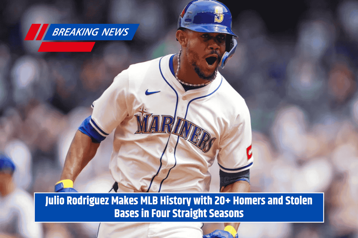 Julio Rodriguez Makes MLB History with 20+ Homers and Stolen Bases in Four Straight Seasons