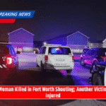 Woman Killed in Fort Worth Shooting; Another Victim Injured