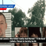 Freed Convict Who Killed Family Had Warned 'I'll Be Back' — Called a Threat to Society by DA