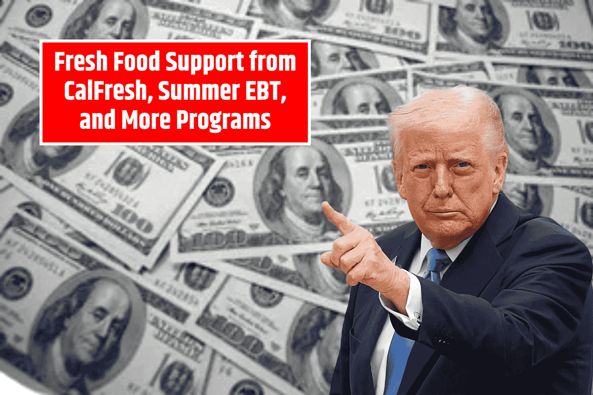 Fresh Food Support from CalFresh, Summer EBT, and More Programs