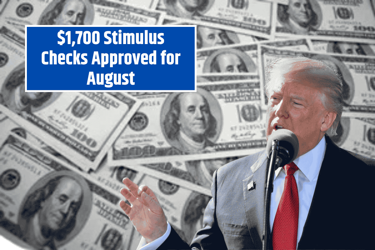 $1,700 Stimulus Checks Approved for August — Payment Date Announced for One Group
