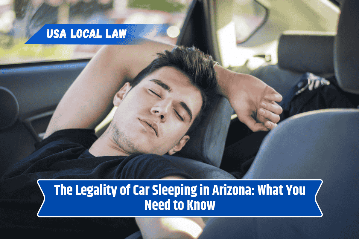The Legality of Car Sleeping in Arizona: What You Need to Know
