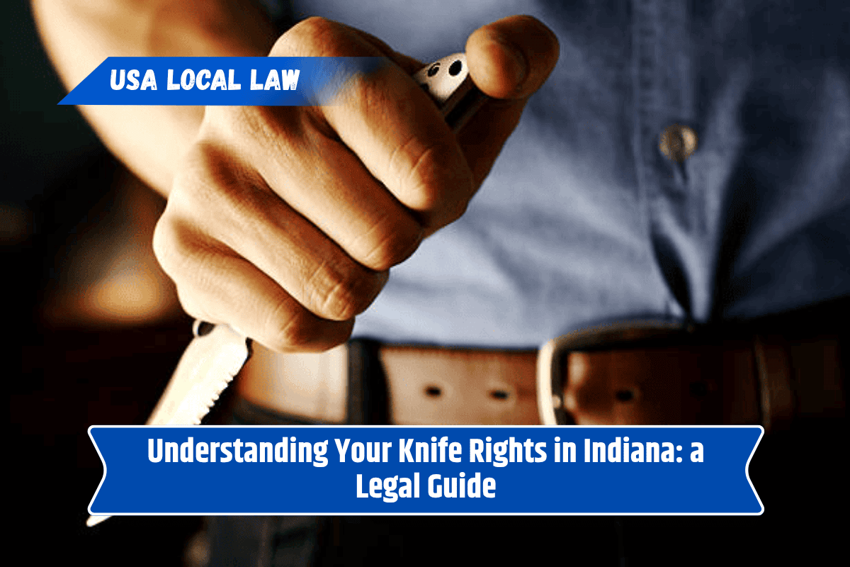 Understanding Your Knife Rights in Indiana: a Legal Guide