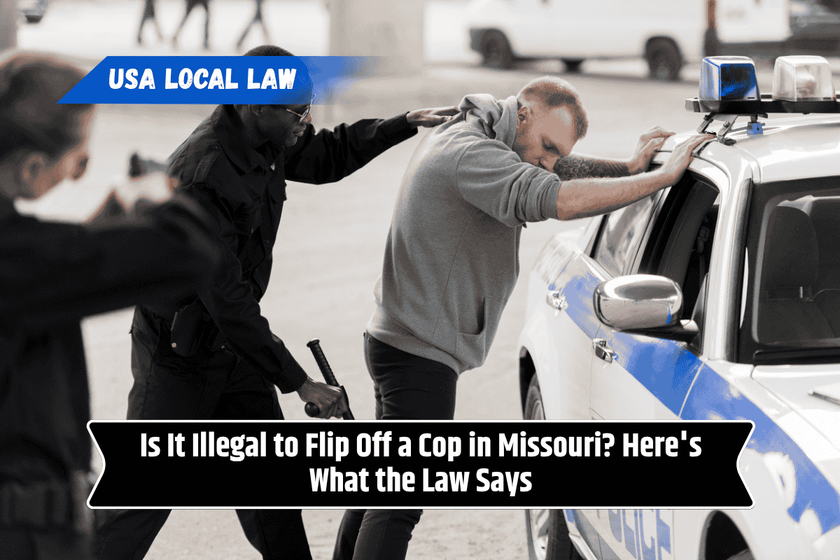 Is It Illegal to Flip Off a Cop in Missouri? Here's What the Law Says