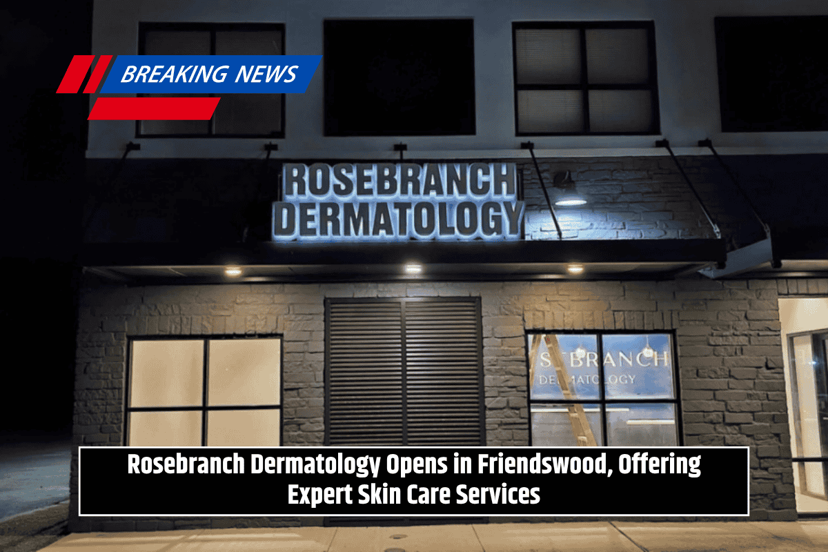 Rosebranch Dermatology Opens in Friendswood, Offering Expert Skin Care Services