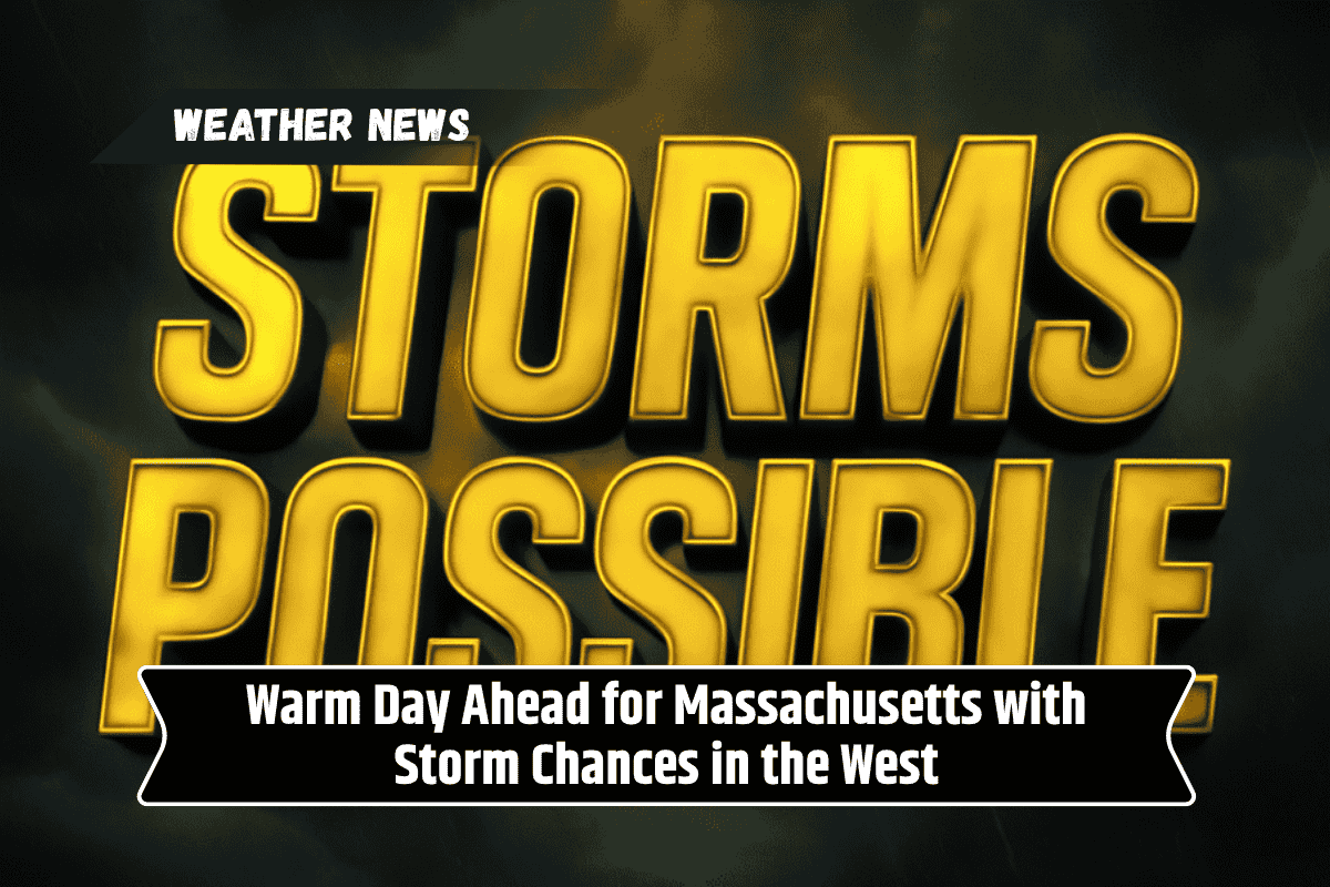 Warm Day Ahead for Massachusetts with Storm Chances in the West
