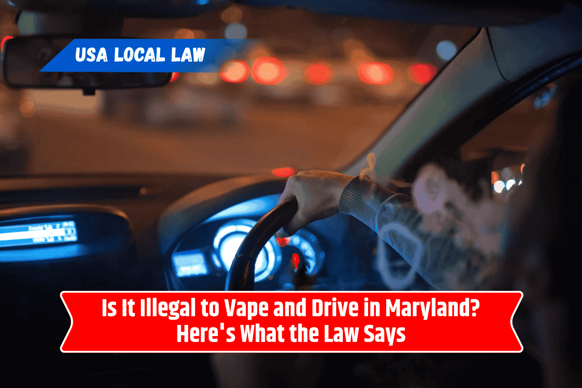Is It Illegal to Vape and Drive in Maryland? Here's What the Law Says