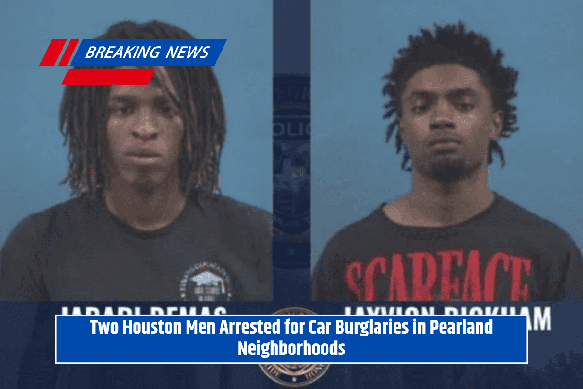 Two Houston Men Arrested for Car Burglaries in Pearland Neighborhoods