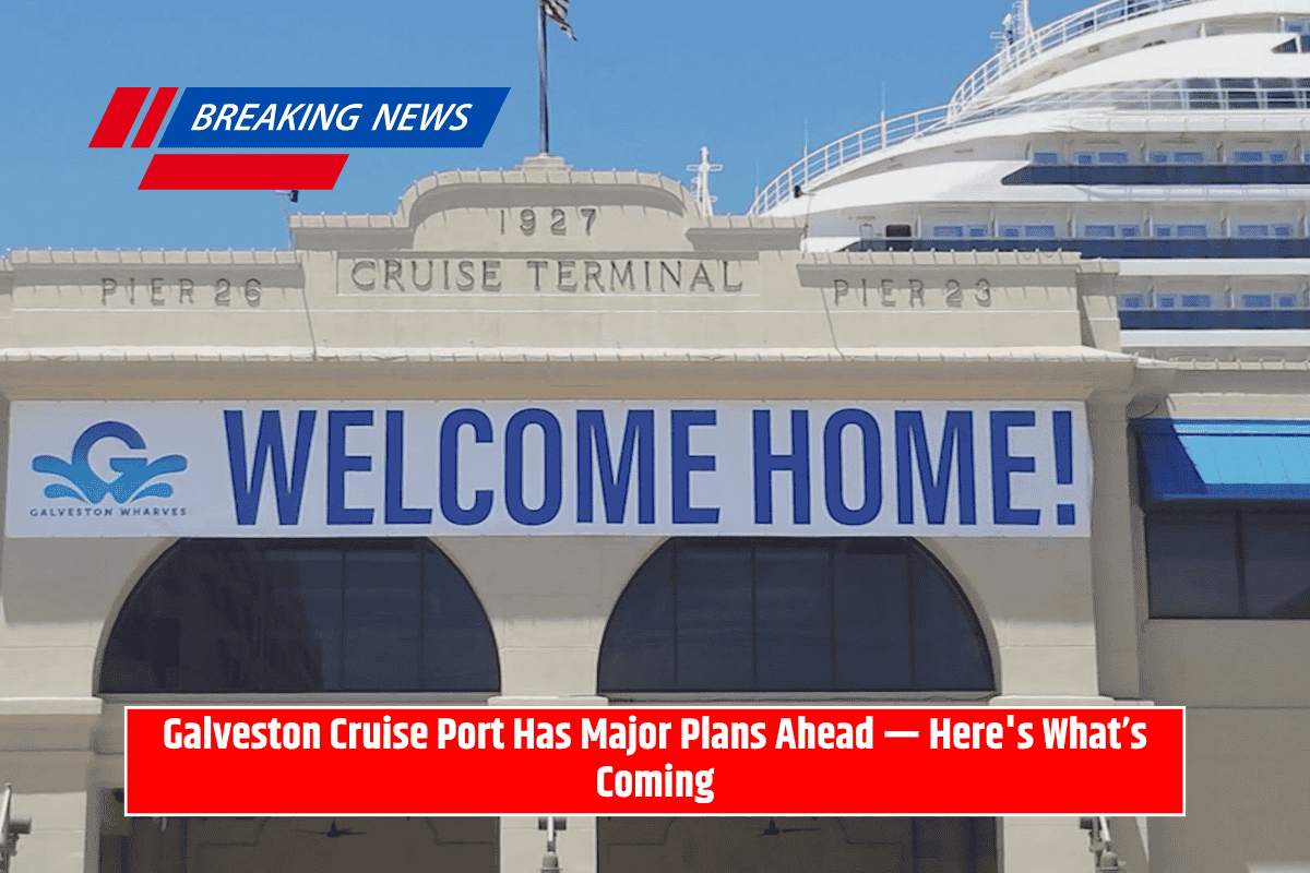 Galveston Cruise Port Has Major Plans Ahead — Here's What’s Coming