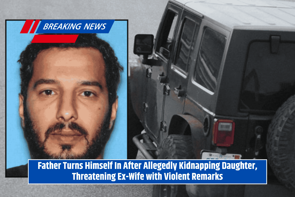 Father Turns Himself In After Allegedly Kidnapping Daughter, Threatening Ex-Wife with Violent Remarks