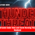 Orlando Under Heat and Storm Warning This Weekend