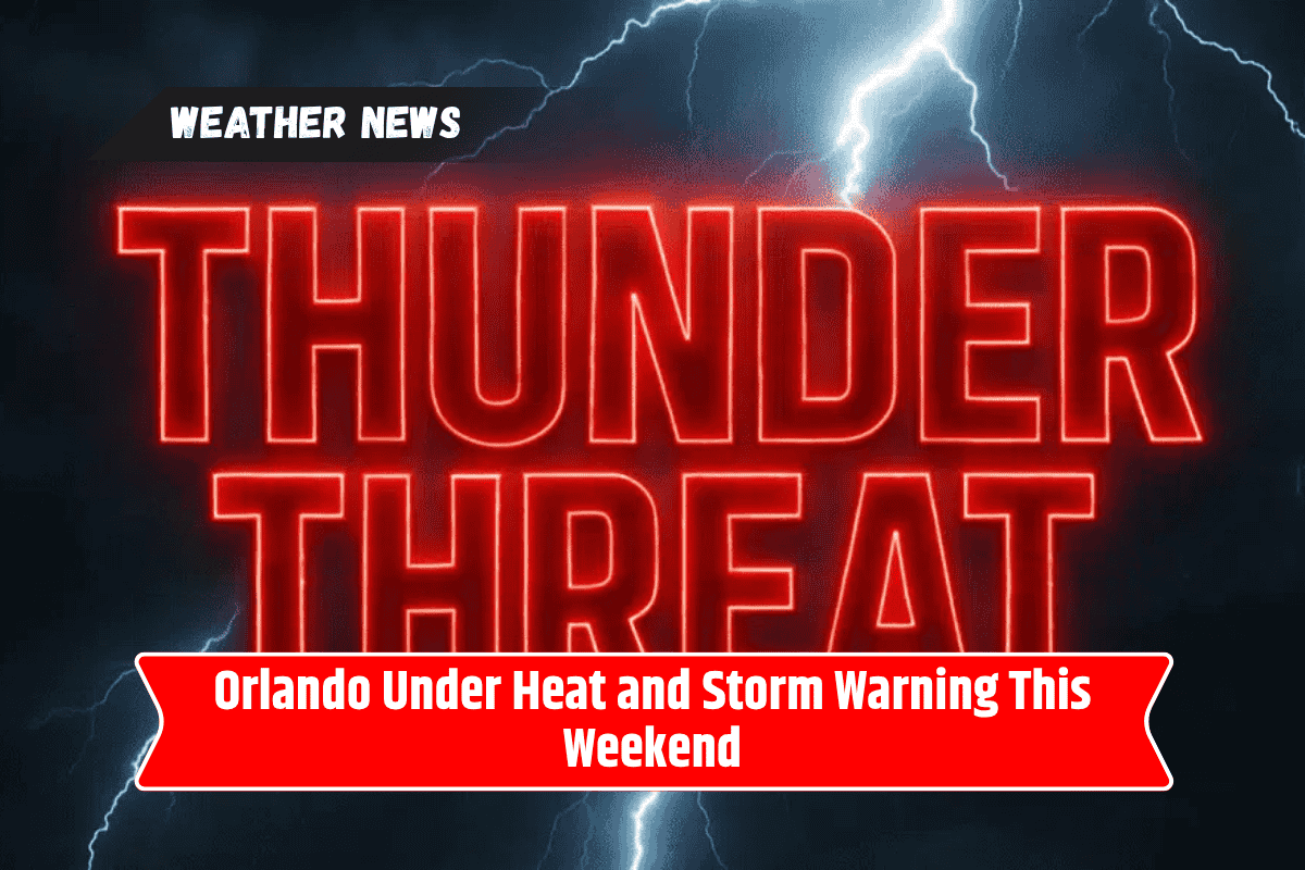 Orlando Under Heat and Storm Warning This Weekend