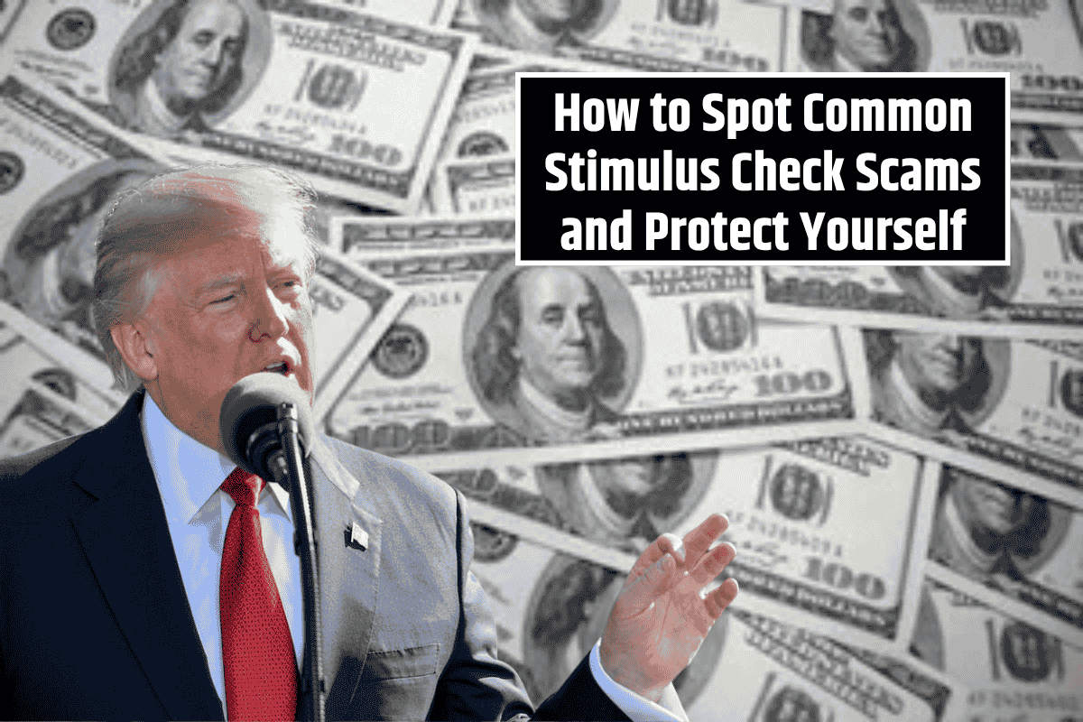 How to Spot Common Stimulus Check Scams and Protect Yourself