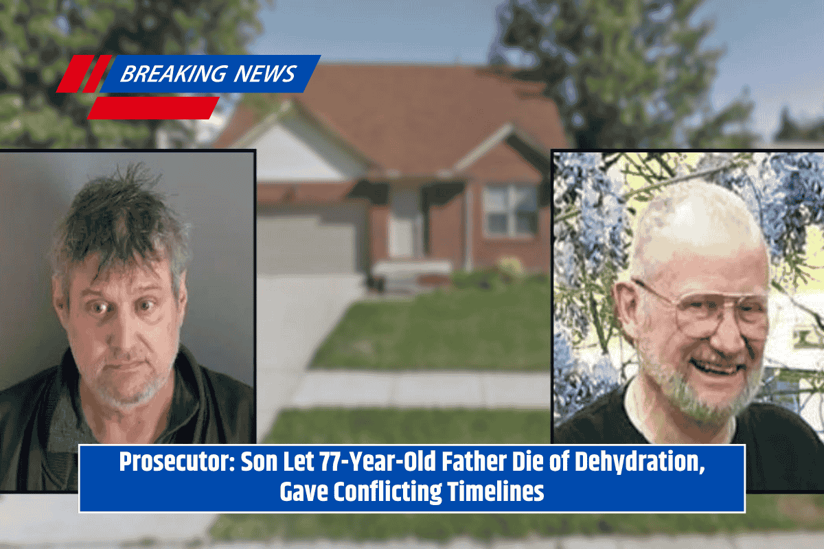 Prosecutor: Son Let 77-Year-Old Father Die of Dehydration, Gave Conflicting Timelines