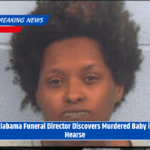 Alabama Funeral Director Discovers Murdered Baby in Hearse