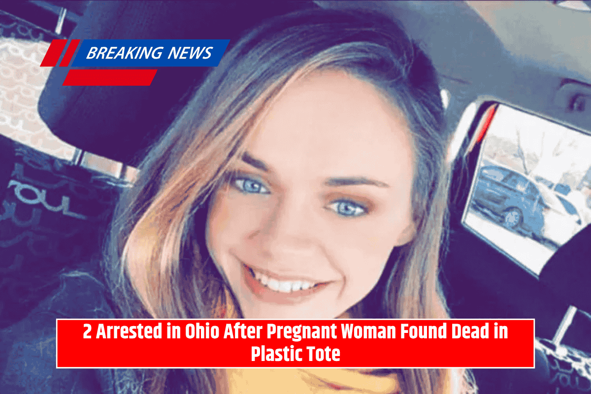 2 Arrested in Ohio After Pregnant Woman Found Dead in Plastic Tote