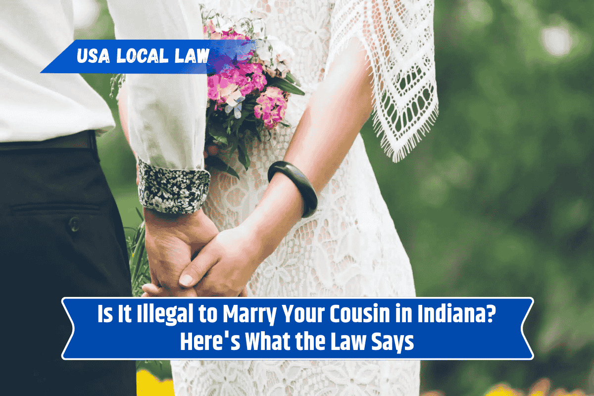 Is It Illegal to Marry Your Cousin in Indiana? Here's What the Law Says