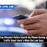 Can Missouri Police Search My Phone During a Traffic Stop? Here's What the Law Says