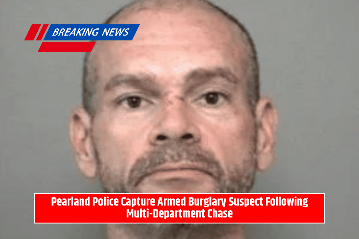 Pearland Police Capture Armed Burglary Suspect Following Multi-Department Chase
