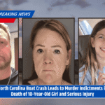 North Carolina Boat Crash Leads to Murder Indictments in Death of 10-Year-Old Girl and Serious Injury