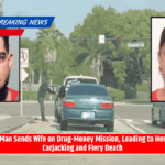 Man Sends Wife on Drug-Money Mission, Leading to Her Carjacking and Fiery Death