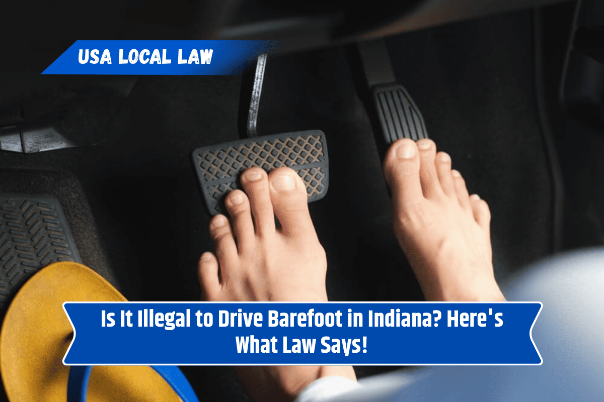 Is It Illegal to Drive Barefoot in Indiana? Here's What Law Says!