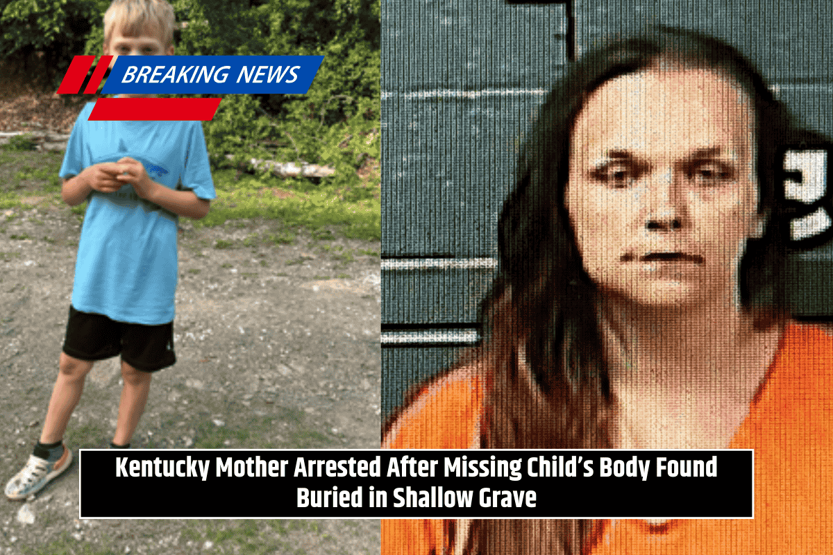 Kentucky Mother Arrested After Missing Child’s Body Found Buried in Shallow Grave