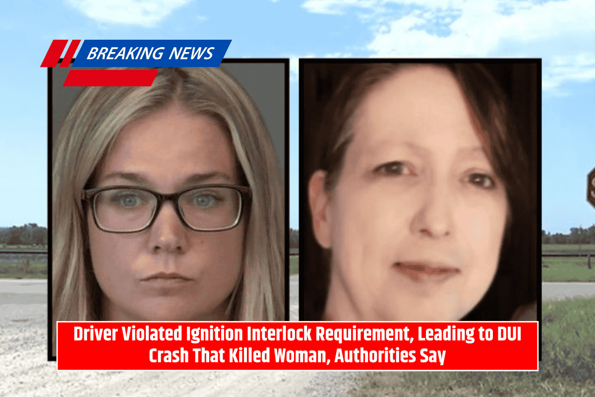 Driver Violated Ignition Interlock Requirement, Leading to DUI Crash That Killed Woman, Authorities Say