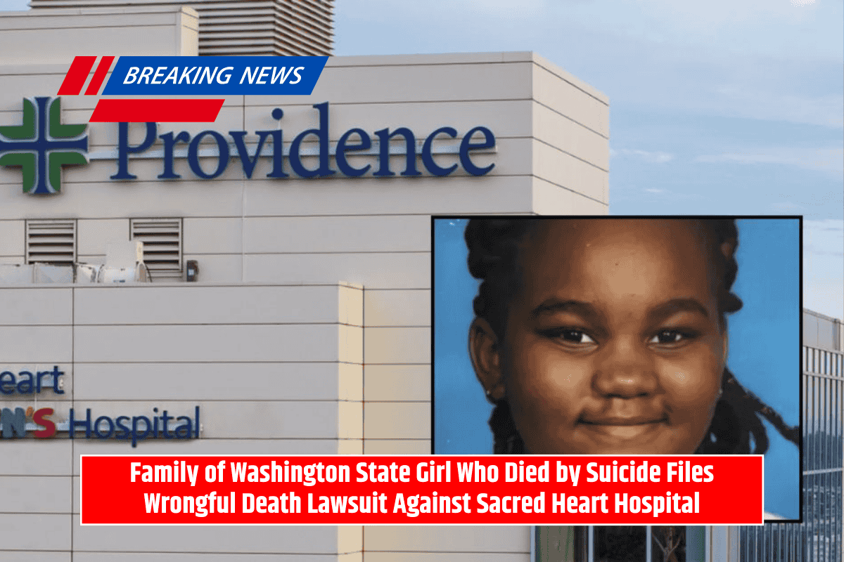 Family of Washington State Girl Who Died by Suicide Files Wrongful Death Lawsuit Against Sacred Heart Hospital