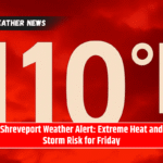 Shreveport Weather Alert: Extreme Heat and Storm Risk for Friday