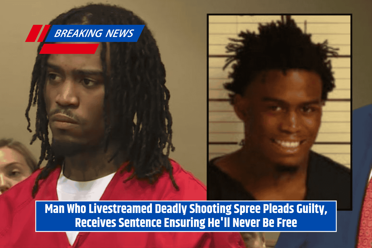 Man Who Livestreamed Deadly Shooting Spree Pleads Guilty, Receives Sentence Ensuring He'll Never Be Free