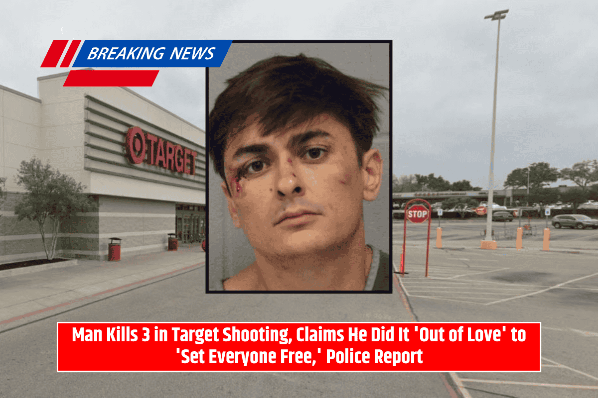 Man Kills 3 in Target Shooting, Claims He Did It 'Out of Love' to 'Set Everyone Free,' Police Report