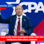 Texas AG Ken Paxton Investigates Dallas Police Over Immigration Enforcement Comments