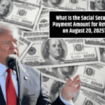 What Is the Social Security Payment Amount for Retirees on August 20, 2025?