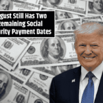 August Still Has Two Remaining Social Security Payment Dates