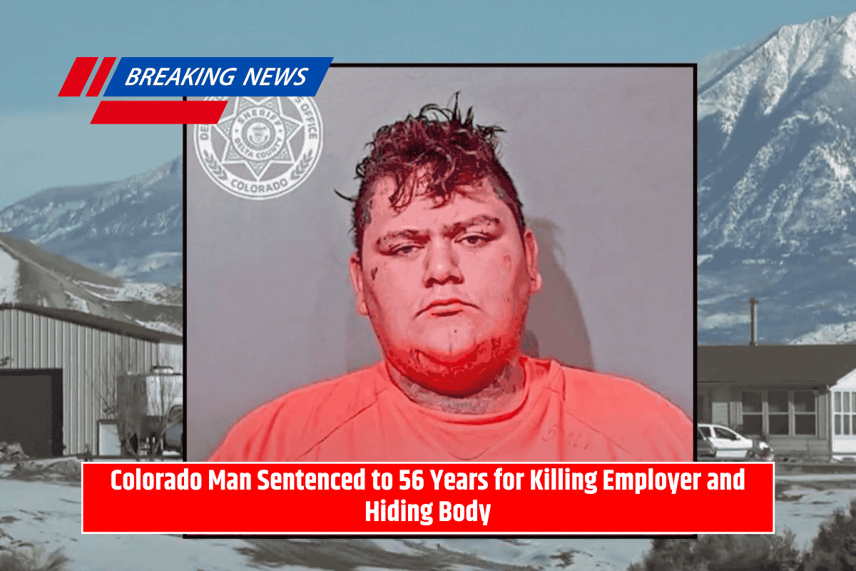 Colorado Man Sentenced to 56 Years for Killing Employer and Hiding Body