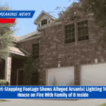 Heart-Stopping Footage Shows Alleged Arsonist Lighting Texas House on Fire With Family of 8 Inside