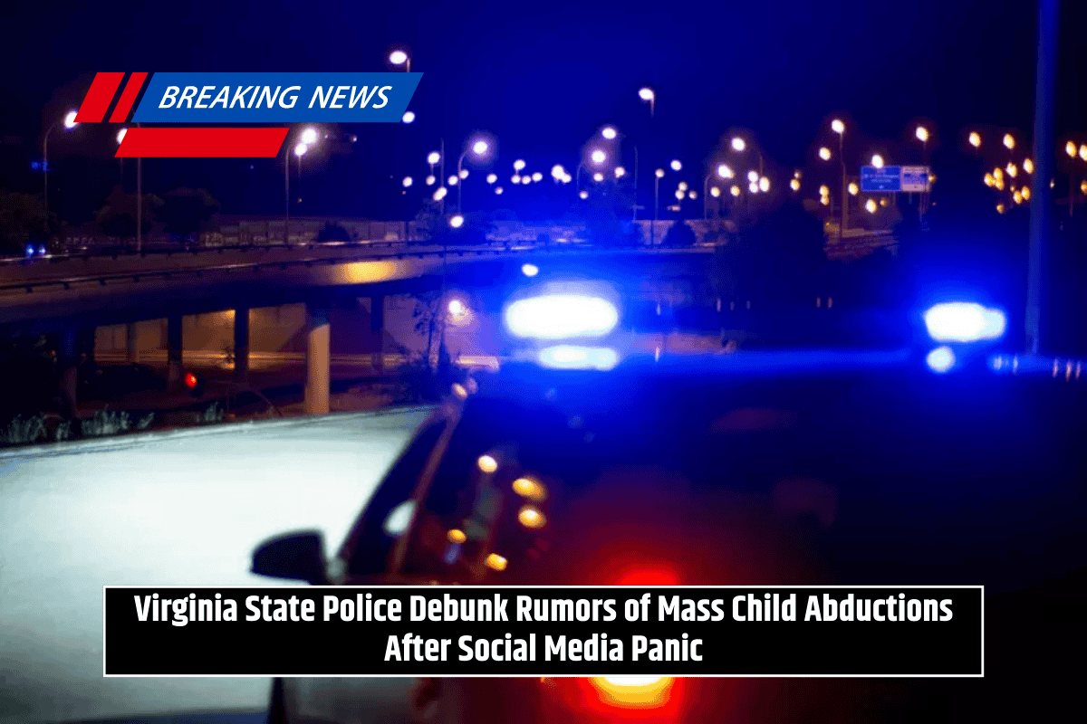 Virginia State Police Debunk Rumors of Mass Child Abductions After Social Media Panic